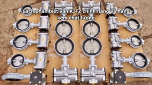 Cách Phân Biệt Van Kitz Chính Hãng Và Hàng Kém Chất Lượng