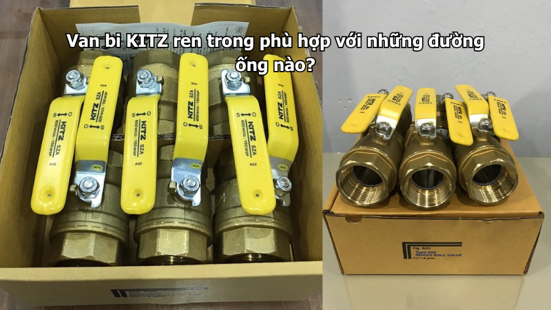 Van Bi Kitz Ren Trong Phù Hợp Với Những Đường Ống Nào? 1 Van Bi Kitz Ren Trong Phù Hợp Với Những Đường Ống Nào?
