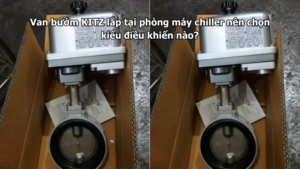 Van Bướm Kitz Lắp Tại Phòng Máy Chiller Nên Chọn Kiểu Điều Khiển Nào?