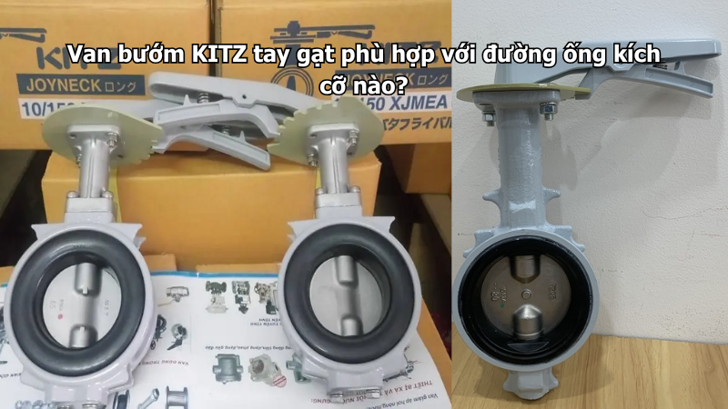 Van Bướm Kitz Tay Gạt Phù Hợp Với Đường Ống Kích Cỡ Nào?