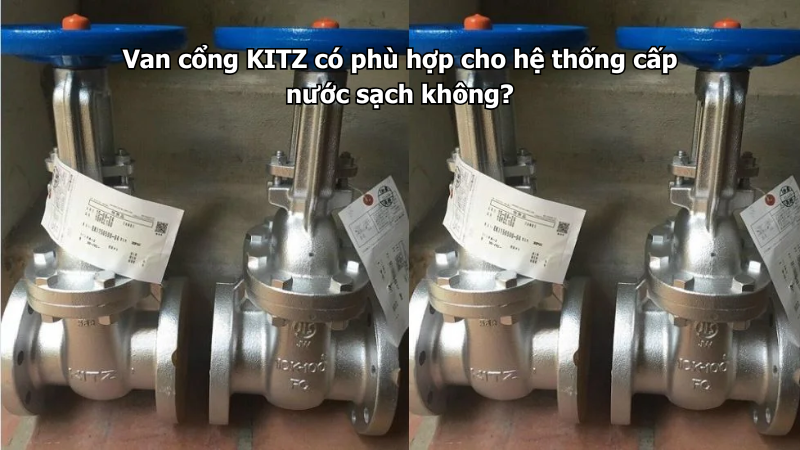 Van Cổng Kitz Có Phù Hợp Cho Hệ Thống Cấp Nước Sạch Không? 1 Van Cong Kitz Co Phu Hop Cho He Thong Cap Nuoc Sach Khong