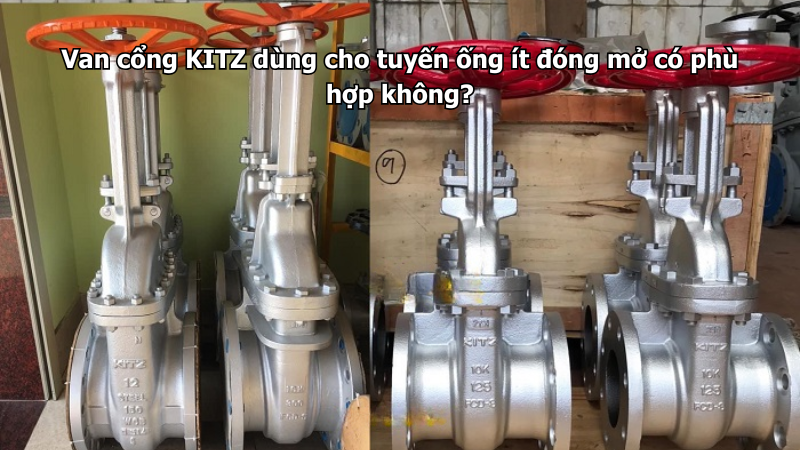 Van Cổng Kitz Dùng Cho Tuyến Ống Ít Đóng Mở Có Phù Hợp Không?