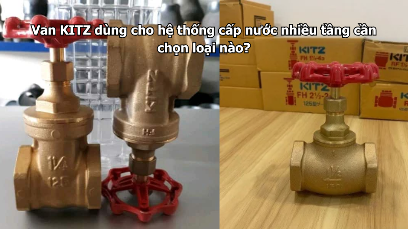 Van Kitz Dùng Cho Hệ Thống Cấp Nước Nhiều Tầng Cần Chọn Loại Nào?