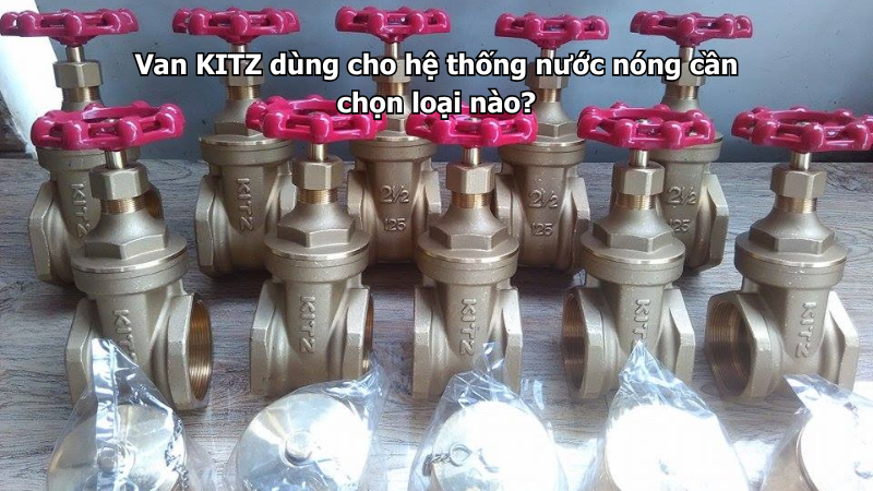 Van Kitz Dùng Cho Hệ Thống Nước Nóng Cần Chọn Loại Nào? 1 Van Kitz Dùng Cho Hệ Thống Nước Nóng Cần Chọn Loại Nào?