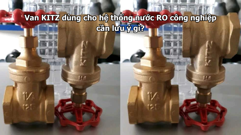 Van Kitz Dùng Cho Hệ Thống Nước Ro Công Nghiệp Cần Lưu Ý Gì? 1 Van Kitz Dùng Cho Hệ Thống Nước Ro Công Nghiệp Cần Lưu Ý Gì?