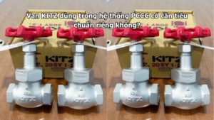 Van Kitz Dùng Trong Hệ Thống Pccc Có Cần Tiêu Chuẩn Riêng Không?