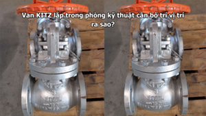 Van Kitz Lắp Trong Phòng Kỹ Thuật Cần Bố Trí Vị Trí Ra Sao?