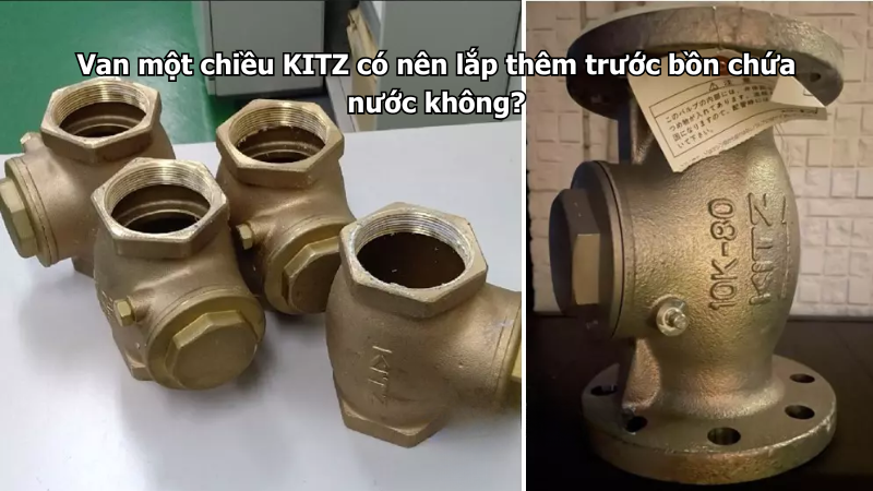 Van Một Chiều Kitz Có Nên Lắp Thêm Trước Bồn Chứa Nước Không?