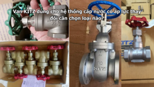 Van Kitz Dùng Cho Hệ Thống Cấp Nước Có Áp Lực Thay Đổi Cần Chọn Loại Nào?