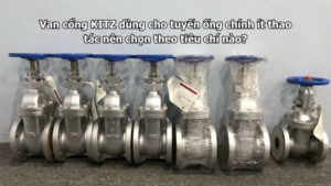 Van Cổng Kitz Dùng Cho Tuyến Ống Chính Ít Thao Tác Nên Chọn Theo Tiêu Chí Nào?