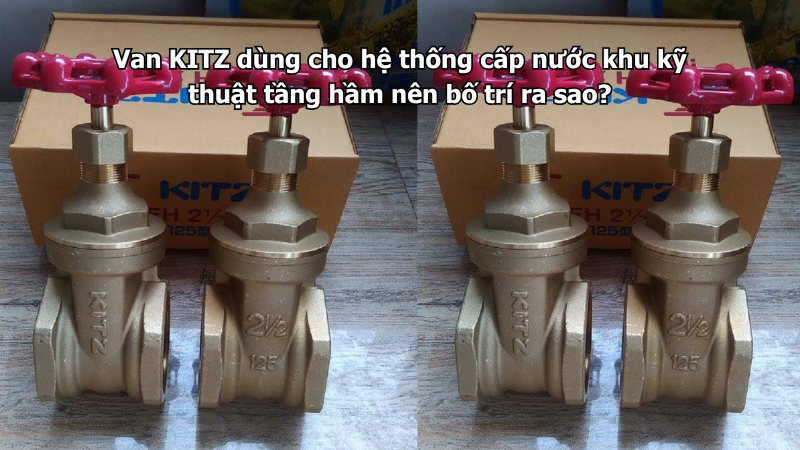 Van Kitz Dùng Cho Hệ Thống Cấp Nước Khu Kỹ Thuật Tầng Hầm Nên Bố Trí Ra Sao? 1 Van Kitz Dùng Cho Hệ Thống Cấp Nước Khu Kỹ Thuật Tầng Hầm Nên Bố Trí Ra Sao?