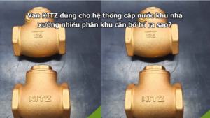 Van Kitz Dùng Cho Hệ Thống Cấp Nước Khu Nhà Xưởng Nhiều Phân Khu Cần Bố Trí Ra Sao?