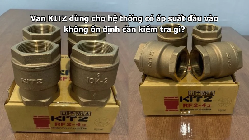 Van Kitz Dùng Cho Hệ Thống Có Áp Suất Đầu Vào Không Ổn Định Cần Kiểm Tra Gì? 1 Van Kitz Dùng Cho Hệ Thống Có Áp Suất Đầu Vào Không Ổn Định Cần Kiểm Tra Gì?