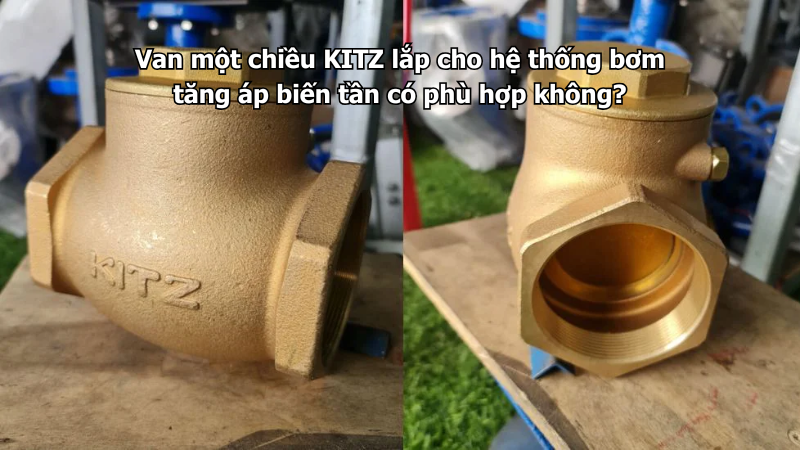 Van Một Chiều Kitz Lắp Cho Hệ Thống Bơm Tăng Áp Biến Tần Có Phù Hợp Không?